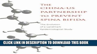 The China-US Partnership to Prevent Spina Bifida: The Evolution of a Landmark Epidemiological