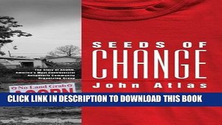 Seeds of Change: The Story of ACORN, America s Most Controversial Antipoverty Community Organizing