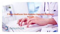 5 Ways Healthcare Data Analytics Improved Healthcare Records