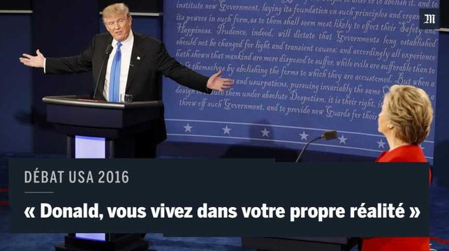 Hillary Clinton : Donald, vous vivez dans votre propre réalité