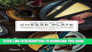 [PDF] The Art of the Cheese Plate: Pairings, Recipes, Style, Attitude Popular Online