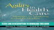 [PDF] Agility in Health Care: Strategies for Mastering Turbulent Markets Popular Colection