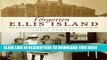 Forgotten Ellis Island: The Extraordinary Story of America s Immigrant Hospital Hardcover