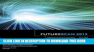 Futurescan 2015: Healthcare Trends and Implications, 2015 - 2020 (Futurescan Healthcare Trends and