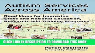Autism Services Across America: Road Maps for Improving State and National Education, Research,