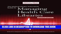 The Medical Library Association Guide to Managing Health Care Libraries, Second Edition (Medical
