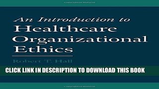 An Introduction to Healthcare Organizational Ethics Hardcover