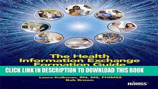The Health Information Exchange Formation Guide: The Authoritative Guide for Planning and Forming