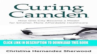 Curing Camden: How One City Became a Model for Smarter, More Affordable Healthcare Hardcover