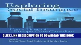 Exploring Social Insurance: Can a Dose of Europe Cure Canadian Health Care Finance? (School of