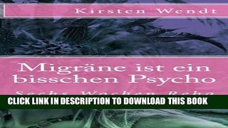 MigrÃ¤ne ist ein bisschen Psycho: Sechs Wochen Reha (German Edition) Paperback