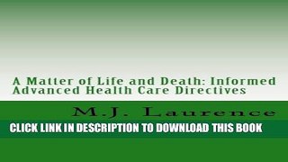 A Matter of Life and Death: Informed Advance Health Care Directives Hardcover