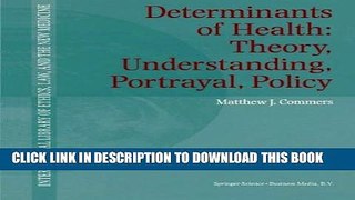 Determinants of Health: Theory, Understanding, Portrayal, Policy (International Library of Ethics,