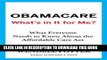 Obamacare: What s in It for Me?: What Everyone Needs to Know About the Affordable Care Act Paperback