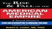 The Rise   Fall of the American Medical Empire: A Trench Doctor s View of the Past, Present and