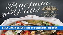 [PDF] Bonjour Y all: Heidi s Fusion Cooking on the South Carolina Coast Full Online