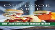 [PDF] The Outdoor Table: The Ultimate Cookbook for Your Next Backyard BBQ, Front-Porch Meal,