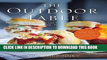 [PDF] The Outdoor Table: The Ultimate Cookbook for Your Next Backyard BBQ, Front-Porch Meal,