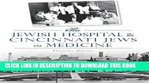 Jewish Hospital   Cincinnati Jews in Medicine, The (American Heritage) Hardcover