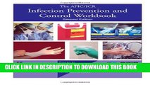 The APIC/JCR Infection Prevention and Control Workbook, Second Edition (APIC/JCAHO Inf Control)