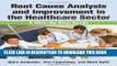 Root Cause Analysis and Improvement in the Healthcare Sector Hardcover