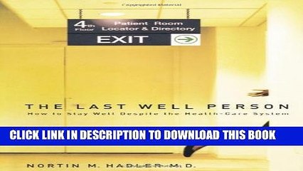 [PDF] The Last Well Person: How to Stay Well Despite the Health-Care System Full Colection