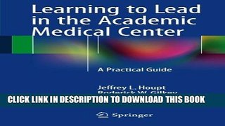 New Book Learning to Lead in the Academic Medical Center: A Practical Guide
