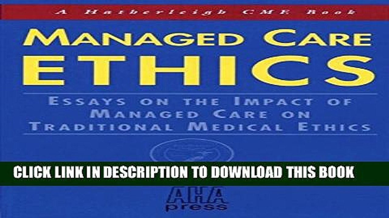 [PDF] Managed Care Ethics: Essays on the Impact of Managed Care on Traditional Medical Ethics