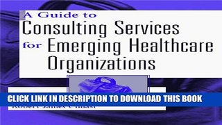 A Guide to Consulting Services for Emerging Healthcare Organizations Paperback