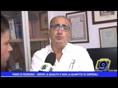 PIANO DI RIORDINO SERVE LA QUALITA' E NON LA QUANTITA' DI OSPEDALI