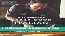 Collection Book Mike Isabella s Crazy Good Italian: Big Flavors, Small Plates