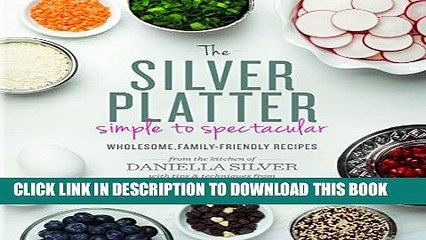 [PDF] The Silver Platter: Simple to Spectacular Wholesome, Family-Friendly Recipes Full Online