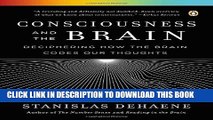 [PDF] Consciousness and the Brain: Deciphering How the Brain Codes Our Thoughts Popular Colection