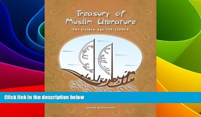 Big Deals  Treasury of Muslim Literature: The Golden Age 750-1250 CE  Best Seller Books Best Seller