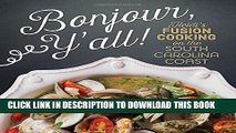 New Book Bonjour Y all: Heidi s Fusion Cooking on the South Carolina Coast