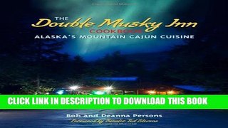 Collection Book The Double Musky Inn Cookbook: Alaska s Mountain Cajun Cuisine