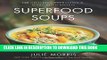 New Book Superfood Soups: 100 Delicious, Energizing   Plant-based Recipes