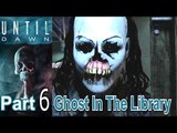 Until Dawn Part 6 Ghost In The Library Walkthrough Gameplay Single Player Lets Play