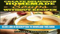 [PDF] Create Delicious Homemade Soups without Recipes (Fabulous Comfort Foods) (Volume 2) Popular