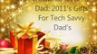 Christmas Gifts For Dad: 2012's Best Gifts & Gagets For Tech Savvy Dad's