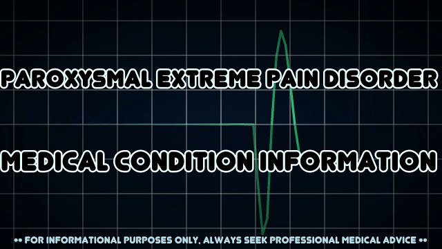 Paroxysmal extreme pain disorder (Medical Condition)