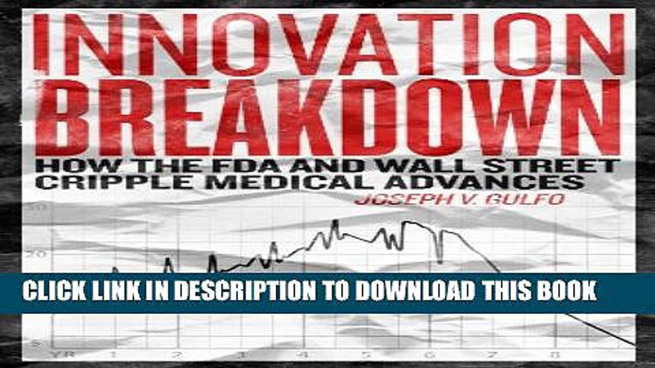[PDF] Innovation Breakdown: How the FDA and Wall Street Cripple Medical Advances Full Collection