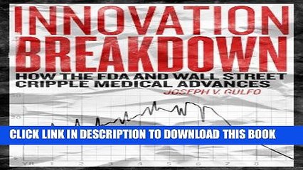 [PDF] Innovation Breakdown: How the FDA and Wall Street Cripple Medical Advances Full Online