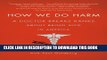 [PDF] How We Do Harm: A Doctor Breaks Ranks About Being Sick in America Full Online