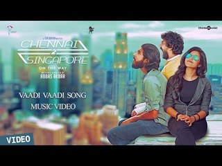 Chennai 2 Singapore Songs | Vaadi Vaadi Song (Music Video) | Ghibran | Abbas Akbar