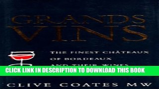 [PDF] Grands Vins: The Finest Chateaux of Bordeaux and Their Wines Full Colection