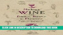 [PDF] Making Wine with Fruits, Roots   Flowers: Recipes for Distinctive   Delicious Wild Wines