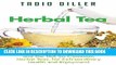 [PDF] Herbal Teas: A Guide to the Most Common, and the Not So Common, Herbal Teas, for