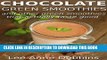 [PDF] Chocolate Green Smoothies and Other Green Smoothies That Actually Taste Good Full Online