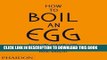 [PDF] How to Boil an Egg: Poach One, Scramble One, Fry One, Bake One, Steam One Full Colection